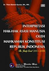 Interpretasi Hak-hak Asasi  Manusia Oleh Mahkamah Konstitusi Republik Indonesia